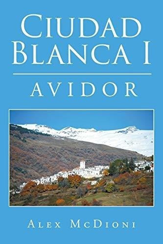 Ciudad Blanca I Avidor - Mioni, Alex, de McDioni, A. Editorial Page Publishing, Inc. en español