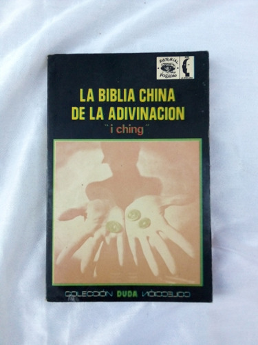 La Biblia China De La Adivinacion. I Ching