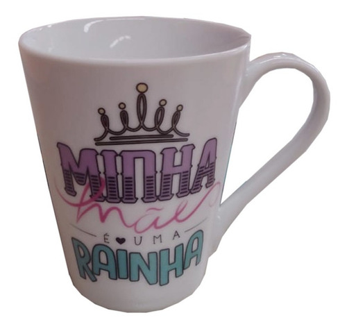 Caneca Xícara Frase Minha Mãe É Uma Rainha 300ml Cor Branco