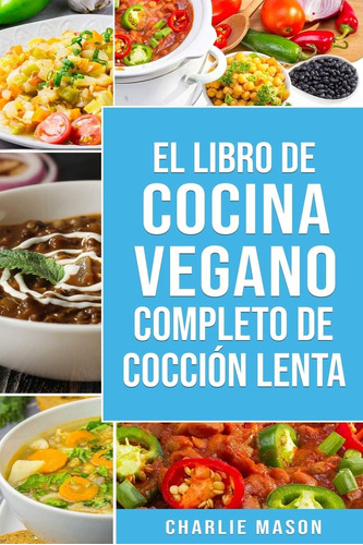 Libro: Libro De Cocina Vegana De Cocción Lenta (spanish Edit