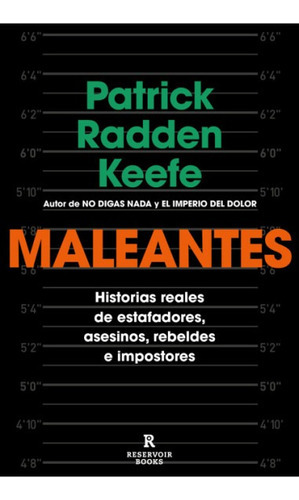 Maleantes: Historias Reales De Estafadores, Asesinos, Rebeldes E Impostores, De Patrick Radden Keefe. Editorial Reservoir Books, Tapa Blanda En Español, 2023