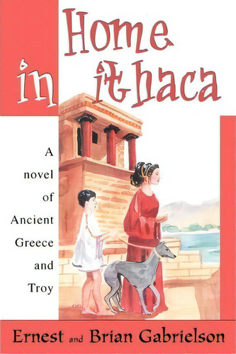 Home In Ithaca : A Novel Of Ancient Greece And Troy, De Ernest Gabrielson. Editorial Iuniverse, Tapa Blanda En Inglés