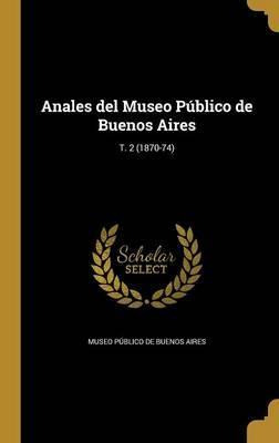 Libro Anales Del Museo P Blico De Buenos Aires; T. 2 (187...