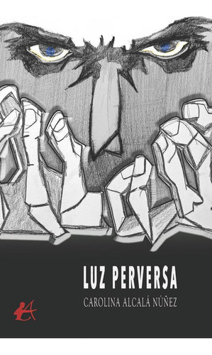 Libro: Luz Perversa. Alcalá, Carolina. Editorial Adarve