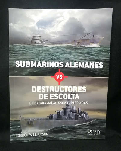 Libro Guerra Osprey, Submarinos Alemanes Vs Destructores