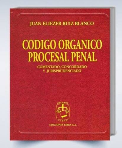 Código Orgánico Procesal Penal (nuevo) Juan Eliezer Ruiz