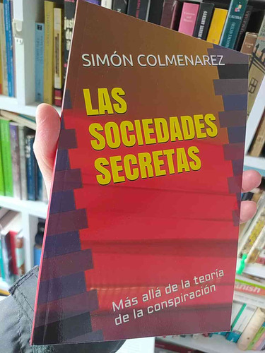 Las Sociedades Secretas Simón Colmenarez Ed. Independently P