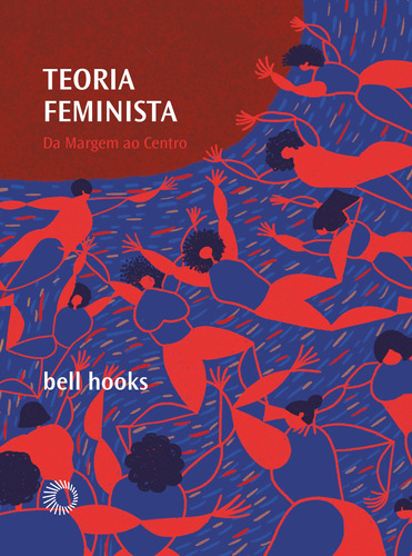 Teoria feminista: Da margem ao centro, de hooks, bell. Série Palavras negras (05), vol. 05. Editora Perspectiva Ltda.,Routledge, capa mole em português, 2019