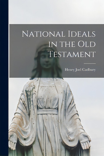 National Ideals In The Old Testament, De Cadbury, Henry Joel 1883-. Editorial Legare Street Pr, Tapa Blanda En Inglés