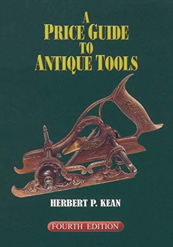 A Price Guide To Antique Tools, De Kean, Herbert P.. Editorial Astragal Press, Tapa Blanda En Inglés