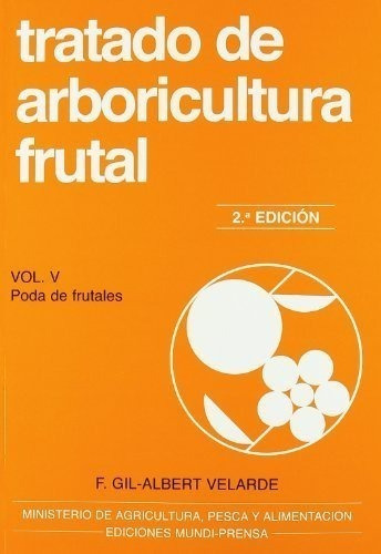 Tratado De Arboricultura Frutal. Vol. V. Poda De Frutales (a