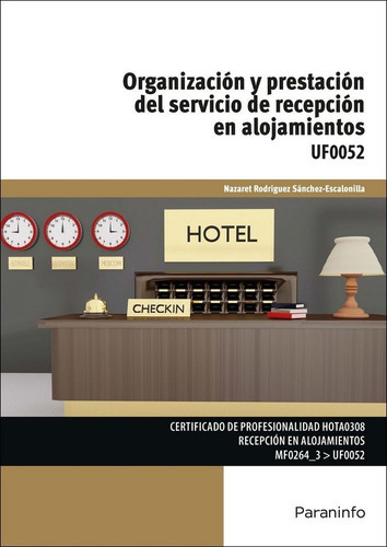 OrganizaciÃÂ³n y prestaciÃÂ³n del servicio de recepciÃÂ³n en alojamientos, de RODRIGUEZ SANCHEZ ESCALONILLA, NAZARET. Editorial Ediciones Paraninfo, S.A, tapa blanda en español