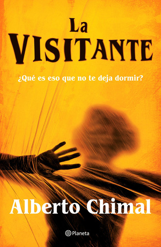 La Visitante: Que Es Eso Que No Te Deja Dormir, De Alberto Chimal. Editorial Planeta, Tapa Blanda En Español, 2022