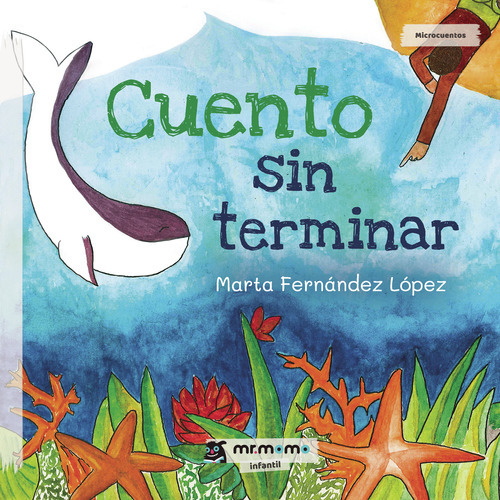 Cuento Sin Terminar, De Fernández López , Marta.., Vol. 1.0. Editorial Mr. Momo, Tapa Blanda, Edición 1.0 En Español, 2032
