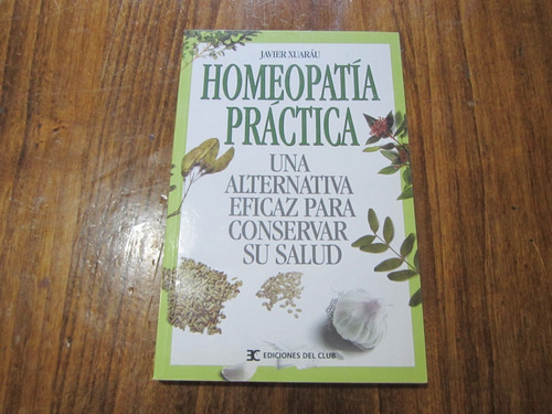 Homeopatía Práctica - Javier Xuaráu - Ed: Del Club