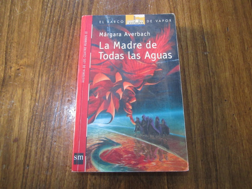 La Madre De Todas Las Aguas - Márgara Averbach - Ed: Sm