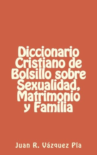 Diccionario Cristiano De Bolsillo Sobre Sexualidad, Matrimon