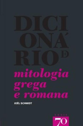 Dicionário De Mitologia Grega E Romana, De Schmidt, Joel. Editora Edicoes 70 - Almedina, Capa Mole Em Português