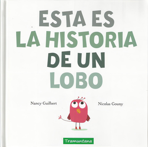 ESTA ES LA HISTORIA DE UN LOBO, de GUILBERT GUILBERT, NANCY. Editorial Tramuntana Editorial, tapa dura en español