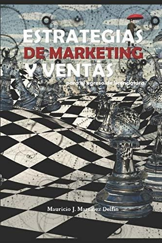 Marketing Estrategico Para El Examen De Egreso Vol1, De Martinez Delfín, Mcs Mauricio Jes. Editorial Independently Published En Español