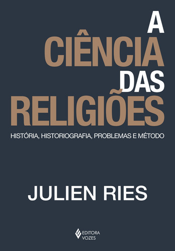 A ciência das religiões: História, historiografia, problemas e método, de Ries, Julien. Editora Vozes Ltda., capa mole em português, 2019