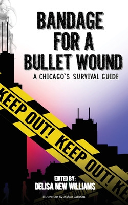 Libro Bandage For A Bullet Wound: A Chicago's Survival Gu...