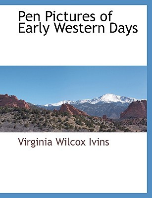 Libro Pen Pictures Of Early Western Days - Ivins, Virgini...