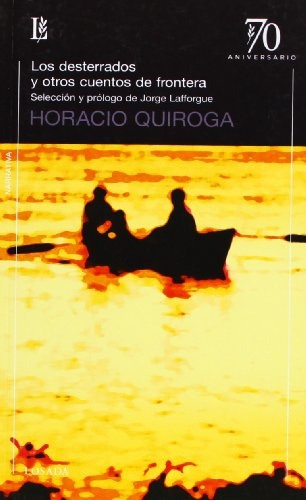 Desterrados Y Otros Ctos.de Frontera-70 A. - Horacio Quiroga