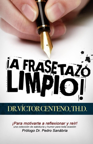 Libro: A Frasetazo Limpio: Una Coleccion Sabiduria Y Humor