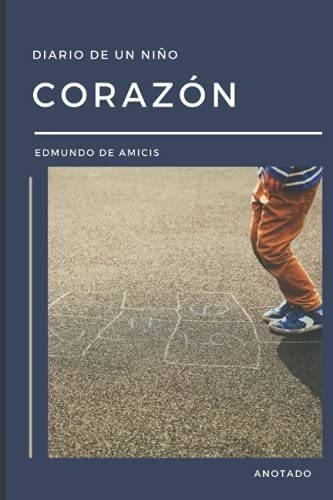 Libro : Corazon Diario De Un Niño (annotated) - De Amicis 