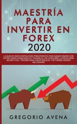 Libro Maestria Para Invertir En Forex 2020 : La Guia De I...