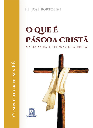 Libro Que E Pascoa Crista, O De Bortolini, Pe. Jose Santuari