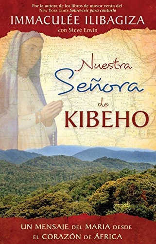 Nuestra Senora De Kibeho, De Immaculee Ilibagiza. Editorial Hay House, Tapa Blanda En Español