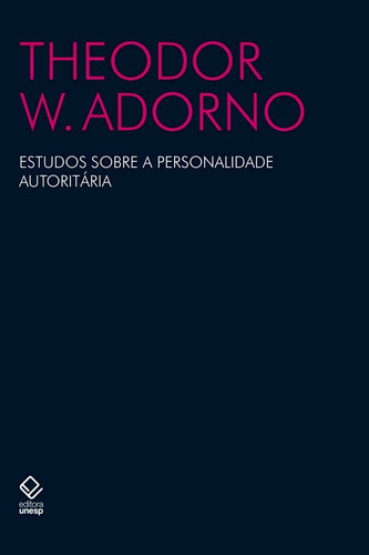 Estudos sobre a personalidade autoritária, de Adorno, Theodor W.. Fundação Editora da Unesp, capa mole em português, 2019