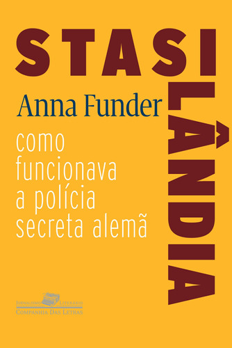 Stasilândia, de Funder, Anna. Série Coleção Jornalismo Literário Editora Schwarcz SA, capa mole em português, 2008