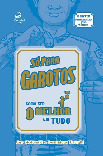 Só para garotos - como ser o melhor em tudo, de McDonalds, Guy. Editorial Casa dos Mundos Produção Editorial e Games LTDA, capa mole em português, 2011