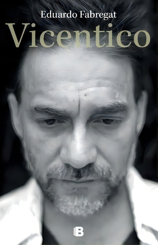 Vicentico - Fabregat, Eduardo, De Fabregat, Eduardo. Editorial Ediciones B En Español