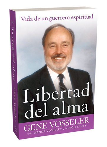 Libertad del alma: Vida de un guerrero espiritual, de Vosseler, Gene. Editorial Darjeeling Press en español, 2020