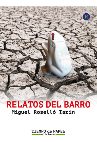 Relatos Del Barro, De Roselló Tarín, Miguel., Vol. 1. Editorial Tiempo De Papel Ediciones, Tapa Blanda En Español