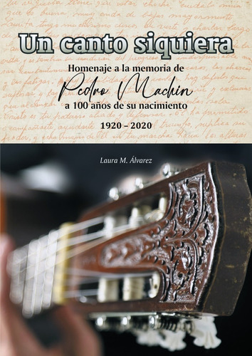 Un Canto Siquiera: HOMENAJE A LA MEMORIA DE PEDRO MACHIN, de Laura M. Álvarez. Editorial Perro Andaluz Ediciones, tapa blanda, edición 1 en español