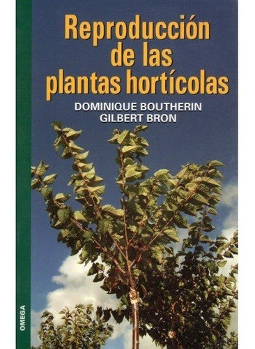 Reproduccion De Plantas Horticolas, De Boutherin, D.. Editorial Omega, Tapa Blanda En Español