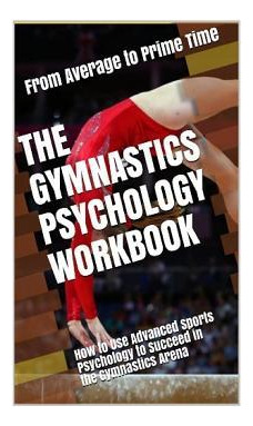 Libro The Gymnastics Psychology Workbook : How To Use Adv...