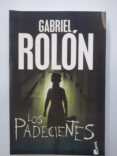  Los Padecientes  De Gabriel Rolón