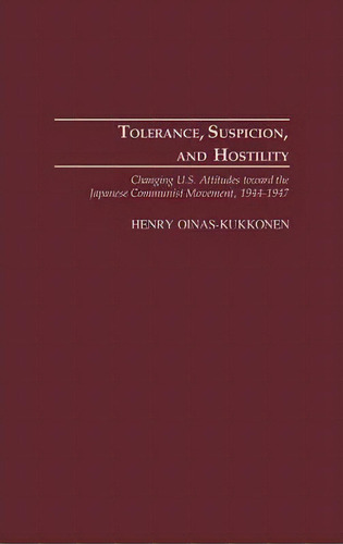 Tolerance, Suspicion, And Hostility : Changing U.s. Attitud, De Henry Oinas-kukkonen. Editorial Abc-clio En Inglés