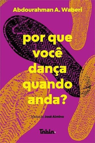 Por Que Voce Dança Quando Anda? - 1ªed.(2021) - Livro