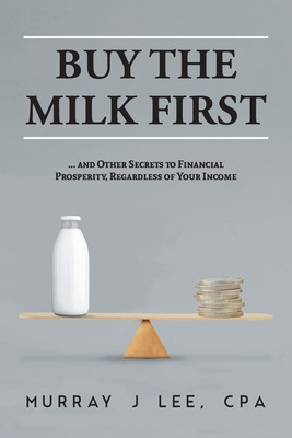 Libro Buy The Milk First: ... And Other Secrets To Financ...