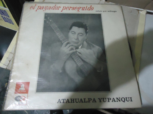 Atahualpa Yupanqui El Payador Perseguido Por Milonga Lp