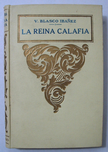 Blasco Ibáñez. La Reina Calafia. 1923. Literatura Española,