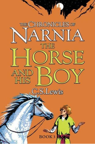 The Chronicles Of Narnia 3: The Horse And His Boy - Lewis