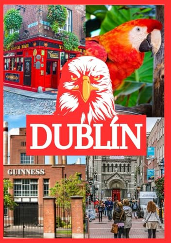 Dublín Guía Turístico: Navegando Por La Ciudad Esmeralda Con